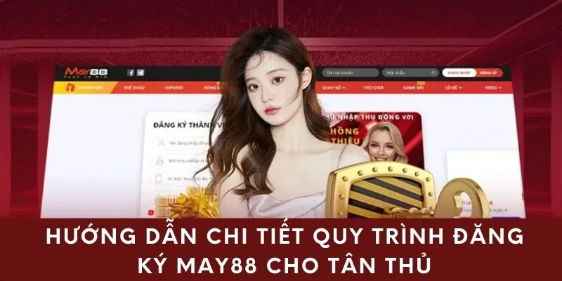 Hướng Dẫn Đăng Ký May88 Nhanh Chỉ Trong 2 Phút Cho Tân Thủ