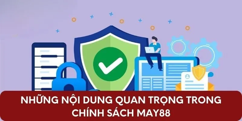 Những nội dung quan trọng trong chính sách May88