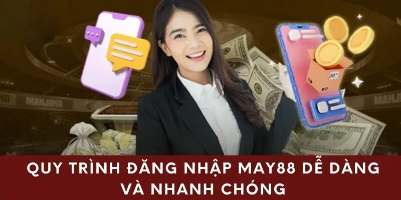 Quy trình đăng nhập May88 dễ dàng và nhanh chóng