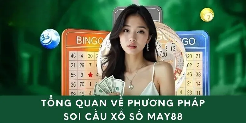 Tổng quan về phương pháp soi cầu xổ số may88