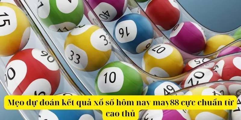 Mẹo dự đoán kết quả xổ số hôm nay may88 cực chuẩn từ cao thủ